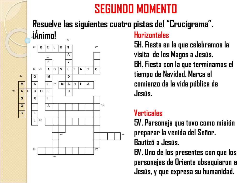 SEGUNDO MOMENTO Resuelve las siguientes cuatro pistas del Crucigrama . ¡Ánimo! Horizontales.