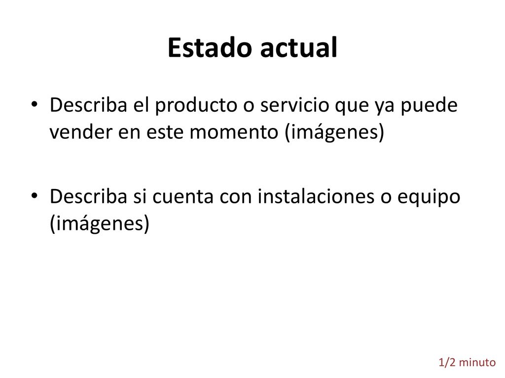 Estado actual Describa el producto o servicio que ya puede vender en este momento (imágenes)