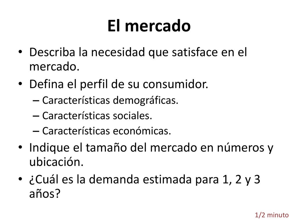 El mercado Describa la necesidad que satisface en el mercado.