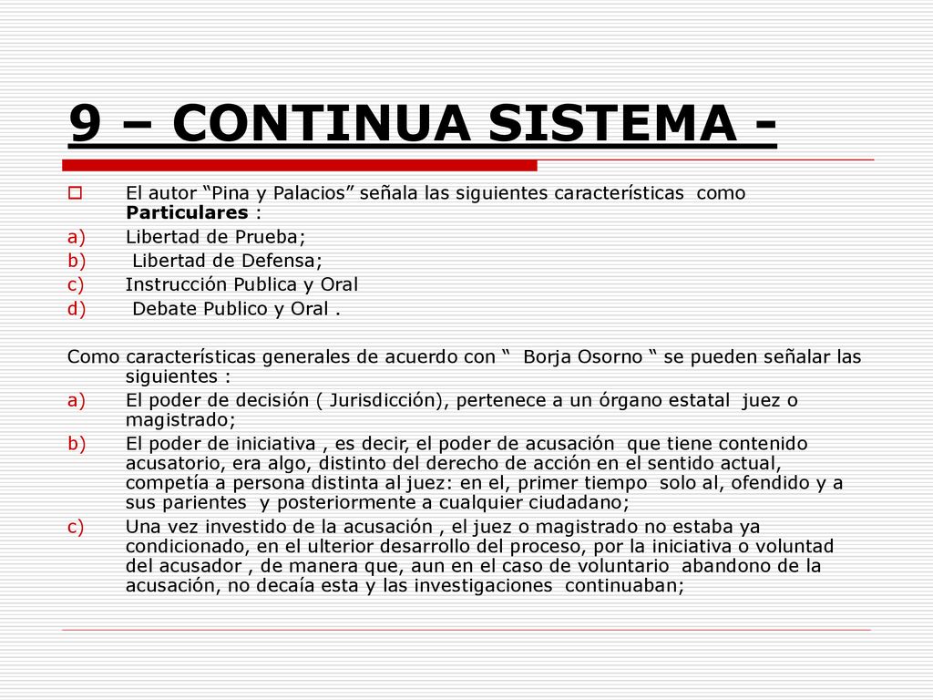 9 – CONTINUA SISTEMA - El autor Pina y Palacios señala las siguientes características como Particulares :