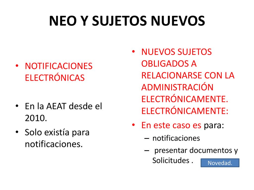 NEO Y SUJETOS NUEVOS NOTIFICACIONES ELECTRÓNICAS. En la AEAT desde el Solo existía para notificaciones.