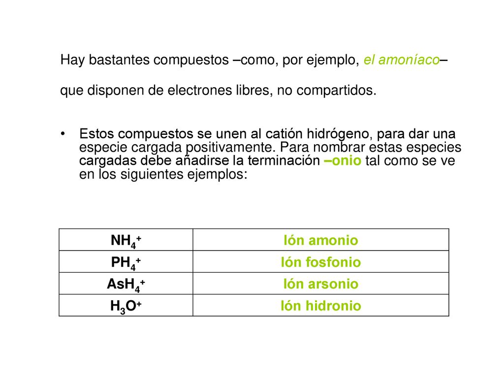 Hay bastantes compuestos –como, por ejemplo, el amoníaco– que disponen de electrones libres, no compartidos.