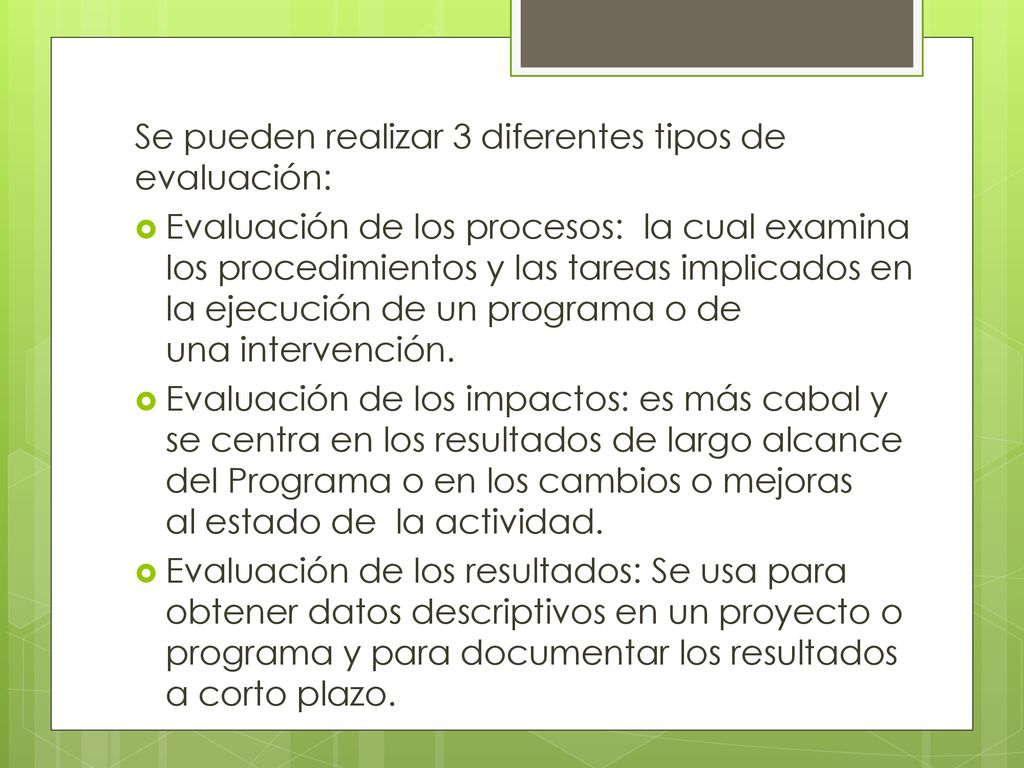 Se pueden realizar 3 diferentes tipos de evaluación: