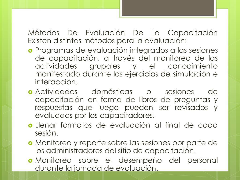 Métodos De Evaluación De La Capacitación Existen distintos métodos para la evaluación: