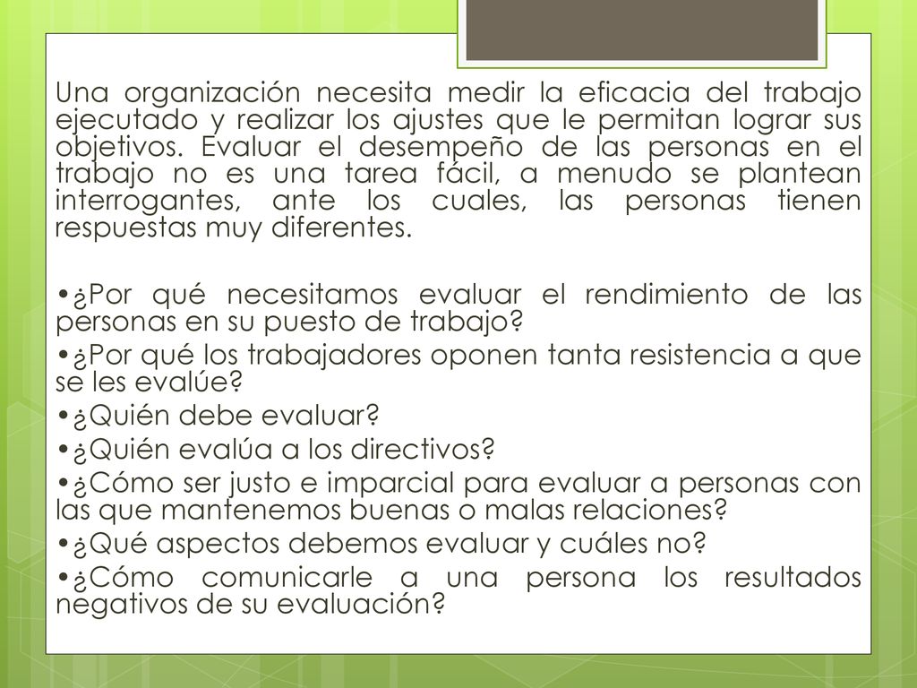 Una organización necesita medir la eficacia del trabajo ejecutado y realizar los ajustes que le permitan lograr sus objetivos.