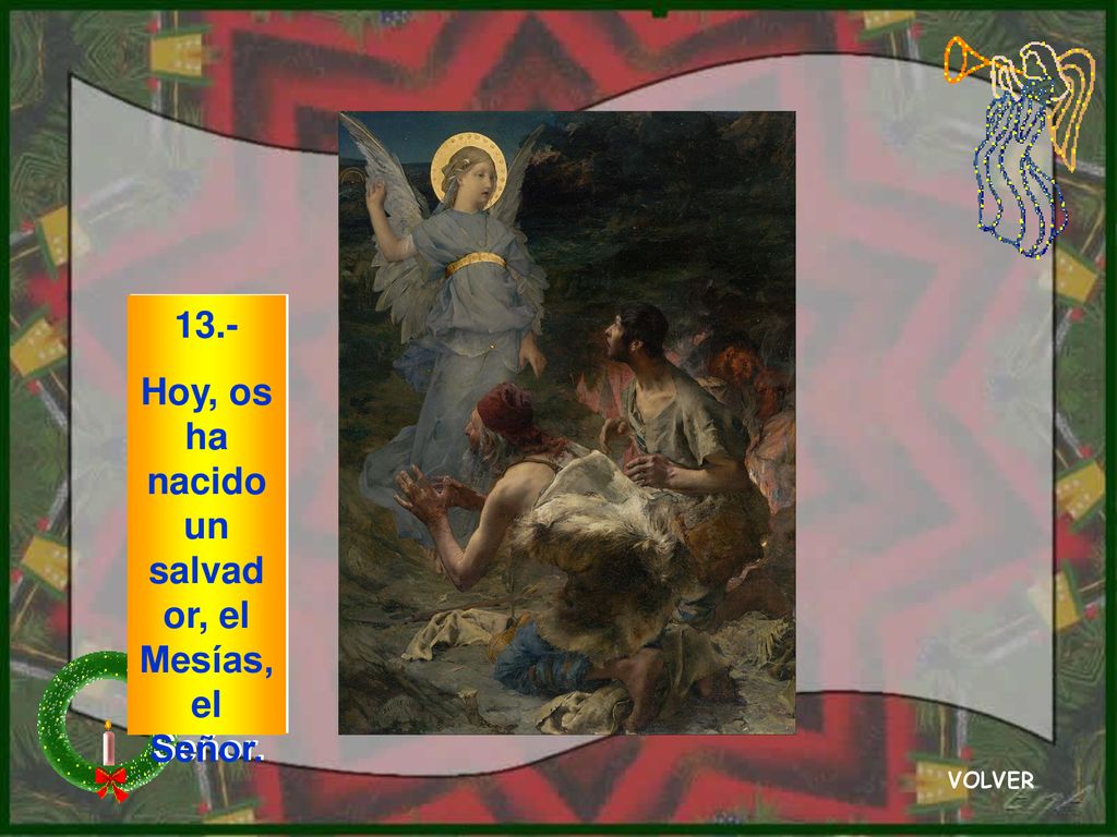 Hoy, os ha nacido un salvador, el Mesías, el Señor.