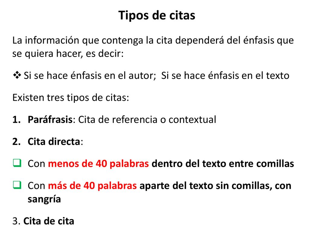 Tipos de citas La información que contenga la cita dependerá del énfasis que se quiera hacer, es decir: