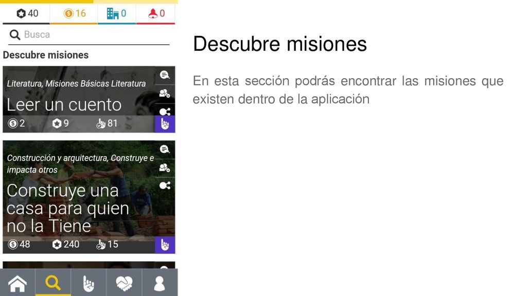 Descubre misiones En esta sección podrás encontrar las misiones que existen dentro de la aplicación.