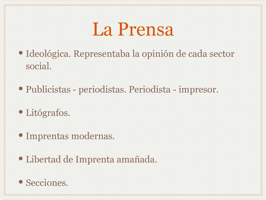 La Prensa Ideológica. Representaba la opinión de cada sector social.