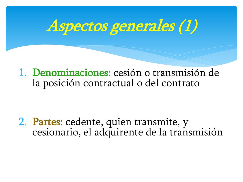Aspectos generales (1) Denominaciones: cesión o transmisión de la posición contractual o del contrato.