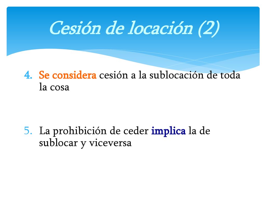 Cesión de locación (2) Se considera cesión a la sublocación de toda la cosa.