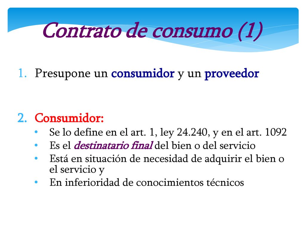 Contrato de consumo (1) Presupone un consumidor y un proveedor