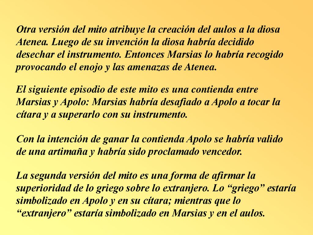 Otra versión del mito atribuye la creación del aulos a la diosa Atenea