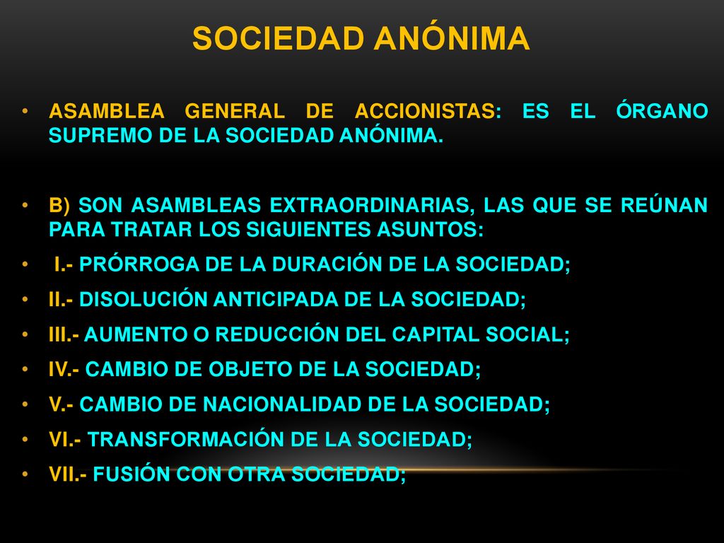 SOCIEDAD ANÓNIMA ASAMBLEA GENERAL DE ACCIONISTAS: ES EL ÓRGANO SUPREMO DE LA SOCIEDAD ANÓNIMA.