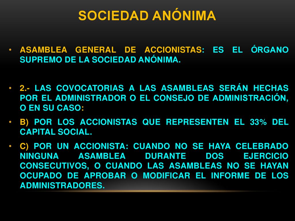 SOCIEDAD ANÓNIMA ASAMBLEA GENERAL DE ACCIONISTAS: ES EL ÓRGANO SUPREMO DE LA SOCIEDAD ANÓNIMA.