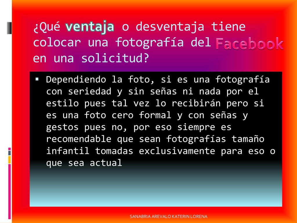 ¿Qué o desventaja tiene colocar una fotografía del en una solicitud