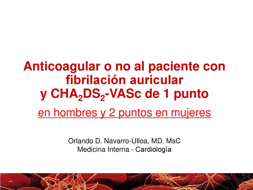 Anticoagular o no al paciente con fibrilación auricular y CHA2DS2-VASc de 1 punto
