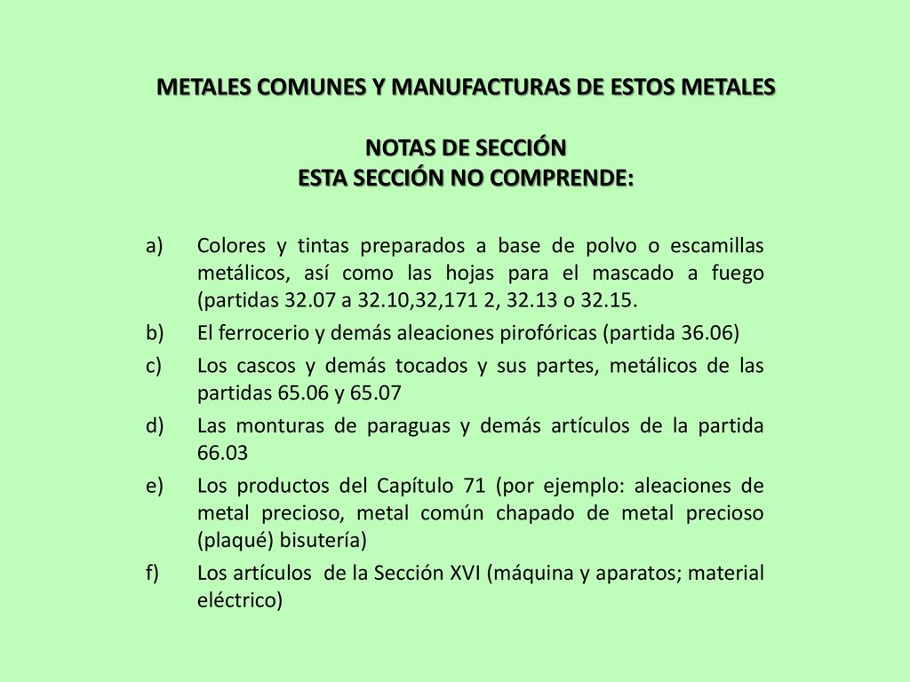 METALES COMUNES Y MANUFACTURAS DE ESTOS METALES NOTAS DE SECCIÓN ESTA SECCIÓN NO COMPRENDE: