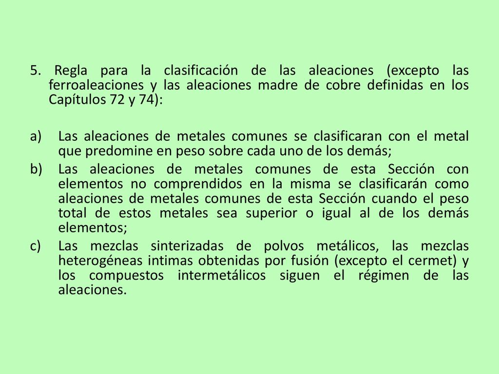 5. Regla para la clasificación de las aleaciones (excepto las ferroaleaciones y las aleaciones madre de cobre definidas en los Capítulos 72 y 74):