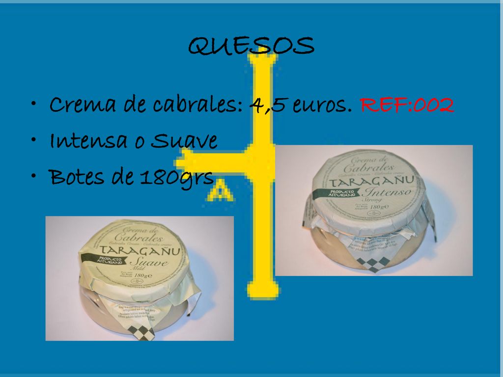 QUESOS Crema de cabrales: 4,5 euros. REF:002 Intensa o Suave