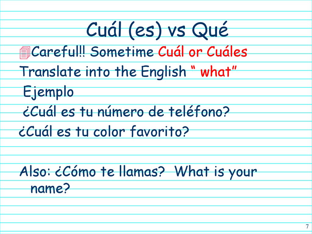 Cuál (es) vs Qué Careful!! Sometime Cuál or Cuáles