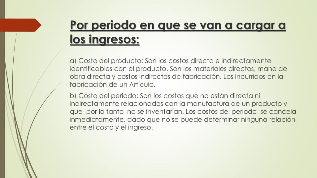 Por periodo en que se van a cargar a los ingresos: