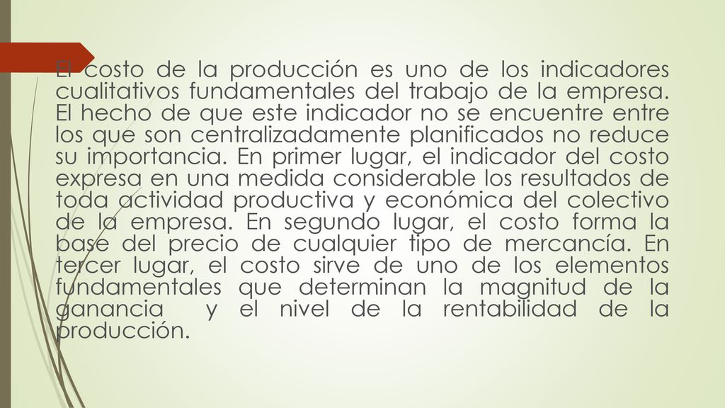 El costo de la producción es uno de los indicadores cualitativos fundamentales del trabajo de la empresa.
