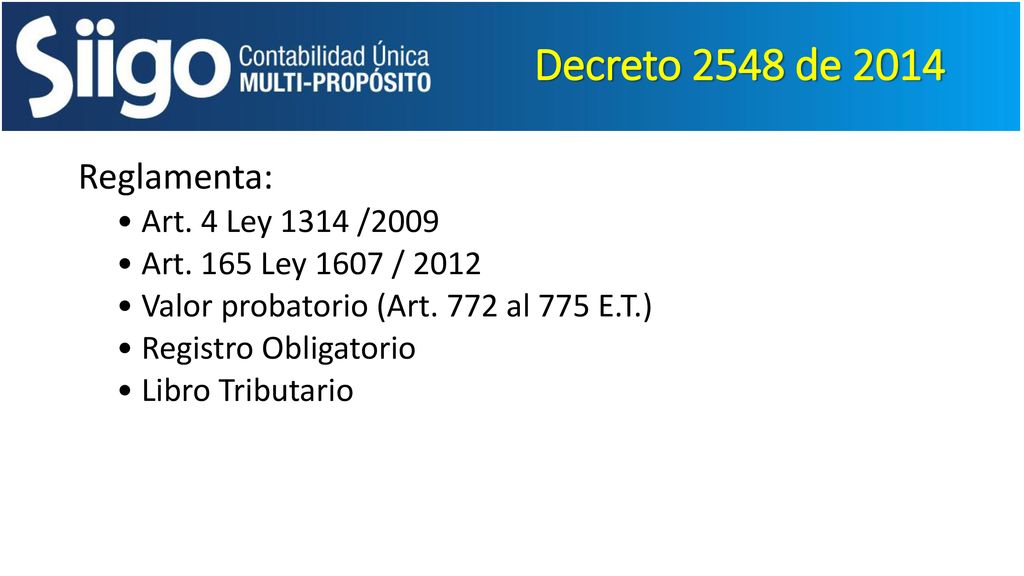 Decreto 2548 de 2014 Reglamenta: • Art. 4 Ley 1314 /2009