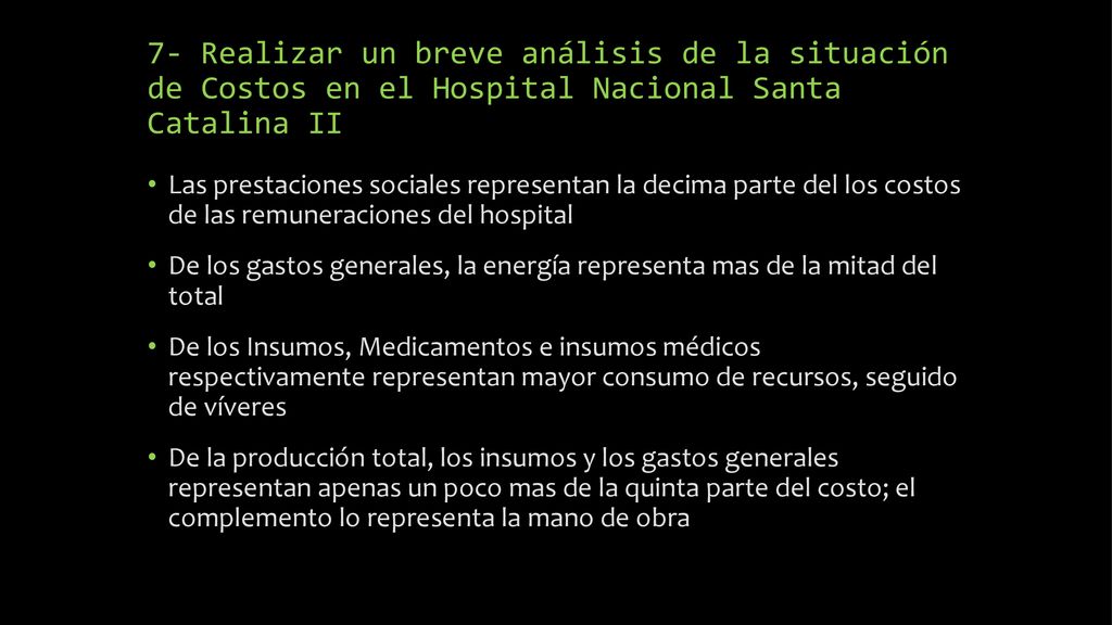 7- Realizar un breve análisis de la situación de Costos en el Hospital Nacional Santa Catalina II