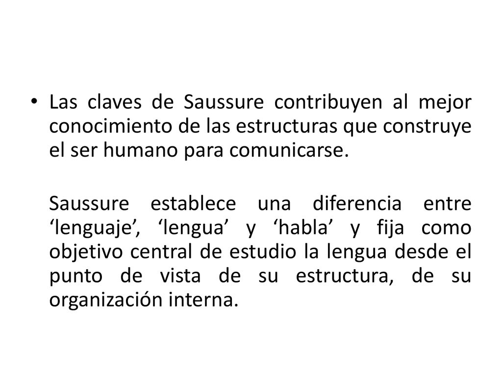 Las claves de Saussure contribuyen al mejor conocimiento de las estructuras que construye el ser humano para comunicarse.