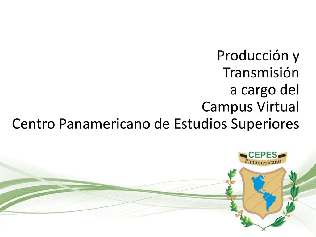 Producción y Transmisión a cargo del Campus Virtual Centro Panamericano de Estudios Superiores