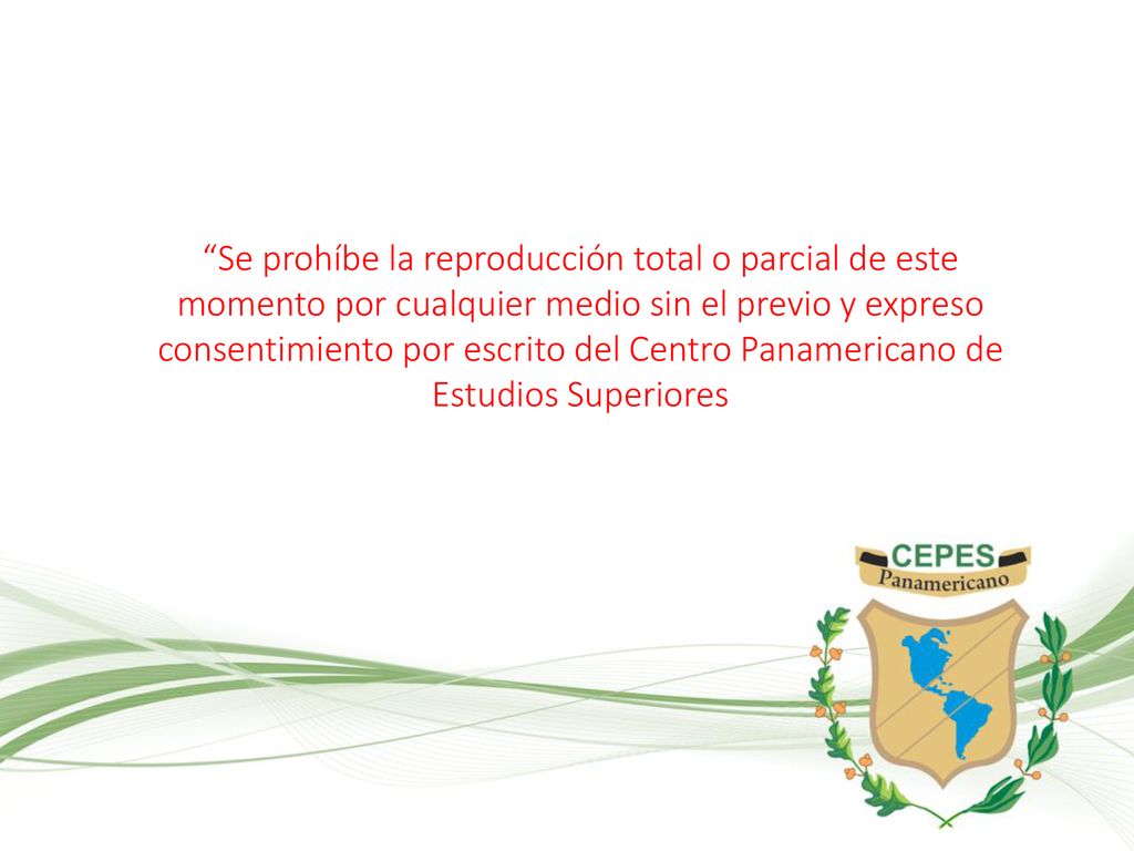 Se prohíbe la reproducción total o parcial de este momento por cualquier medio sin el previo y expreso consentimiento por escrito del Centro Panamericano de Estudios Superiores