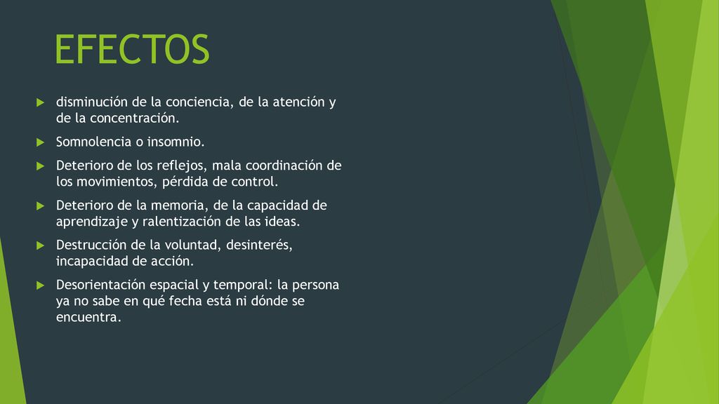 EFECTOS disminución de la conciencia, de la atención y de la concentración. Somnolencia o insomnio.