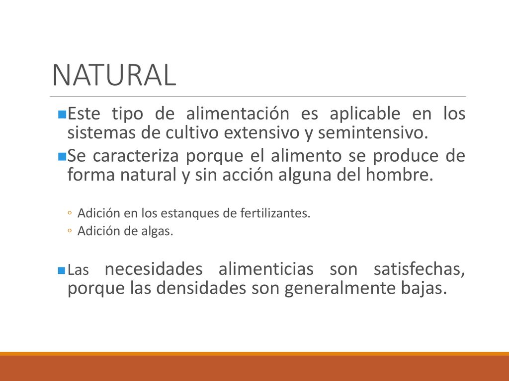 NATURAL Este tipo de alimentación es aplicable en los sistemas de cultivo extensivo y semintensivo.