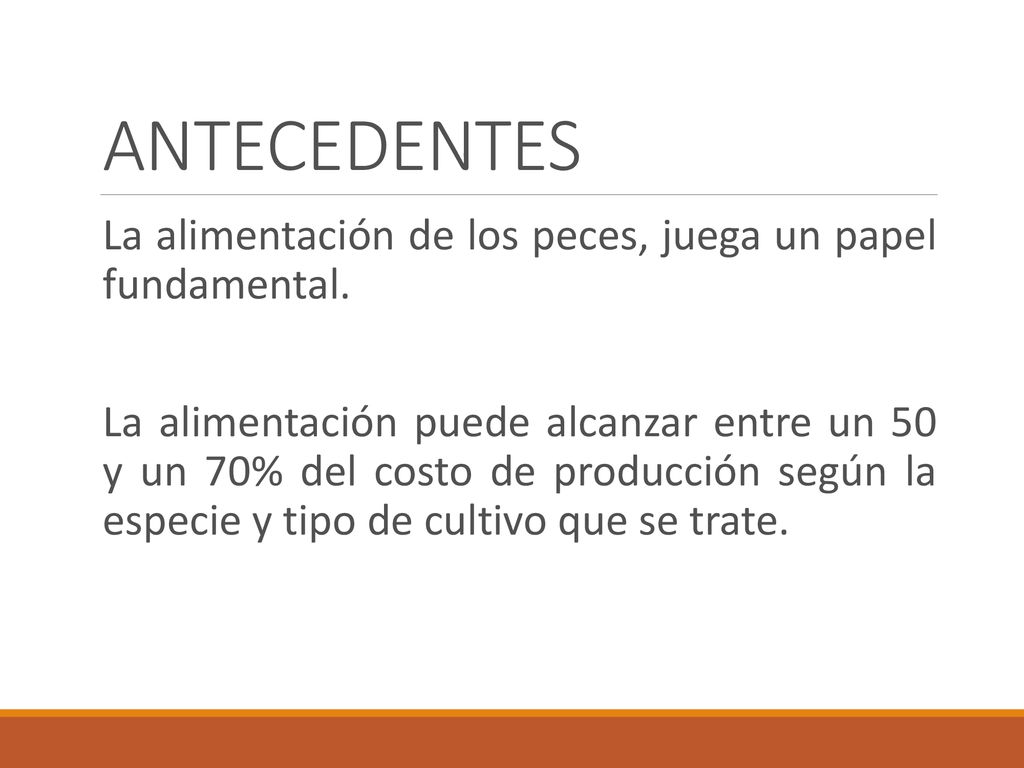 ANTECEDENTES La alimentación de los peces, juega un papel fundamental.