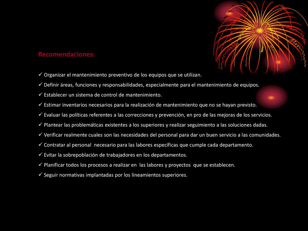Recomendaciones: Organizar el mantenimiento preventivo de los equipos que se utilizan.