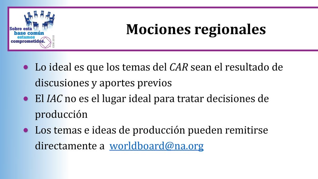 Mociones regionales Lo ideal es que los temas del CAR sean el resultado de discusiones y aportes previos.