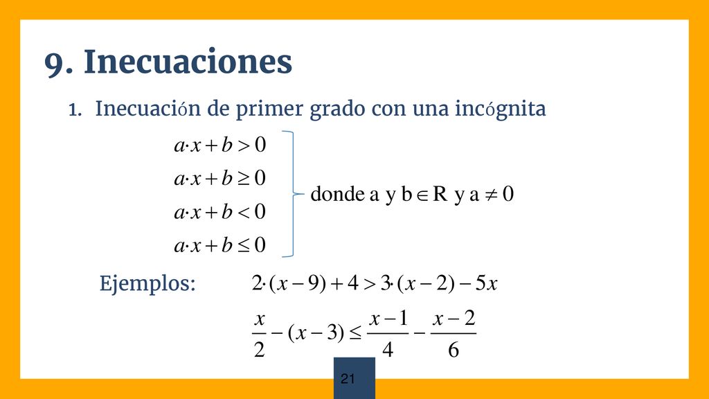 9. Inecuaciones Inecuación de primer grado con una incógnita Ejemplos:
