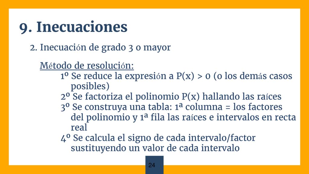 9. Inecuaciones 2. Inecuación de grado 3 o mayor Método de resolución: