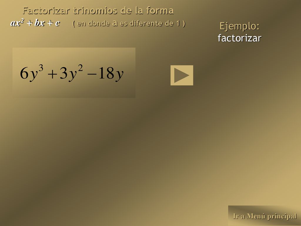 Factorizar trinomios de la forma ax2 + bx + c ( en donde a es diferente de 1 )