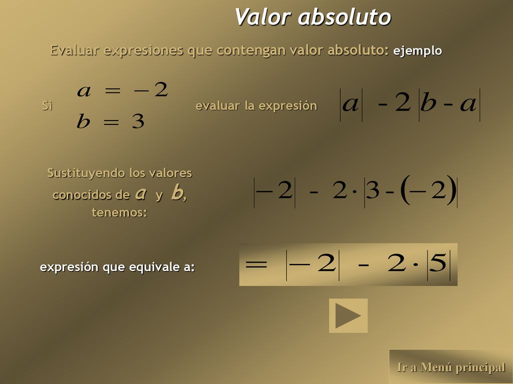 Valor absoluto Evaluar expresiones que contengan valor absoluto: ejemplo. Si. evaluar la expresión.