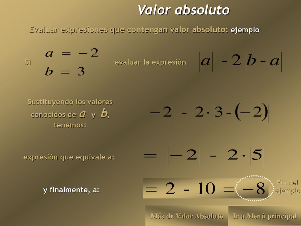 Valor absoluto Evaluar expresiones que contengan valor absoluto: ejemplo. Si. evaluar la expresión.