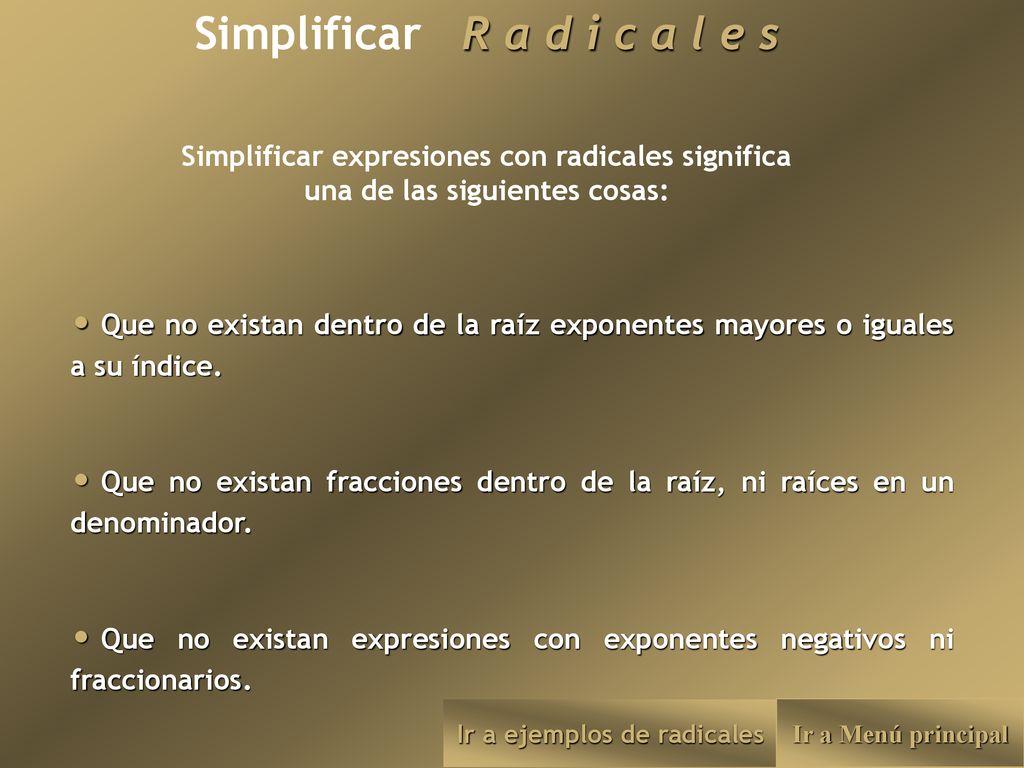 Simplificar R a d i c a l e s Ir a ejemplos de radicales