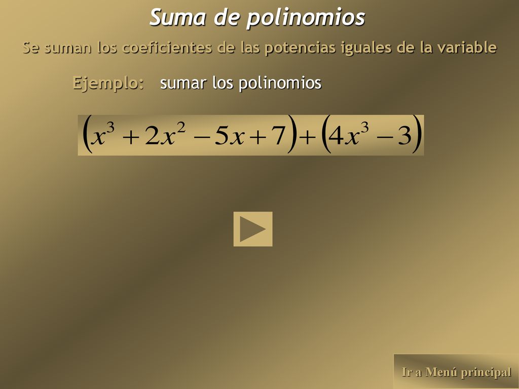 Se suman los coeficientes de las potencias iguales de la variable