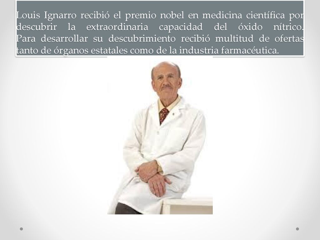 Louis Ignarro recibió el premio nobel en medicina científica por descubrir la extraordinaria capacidad del óxido nítrico.