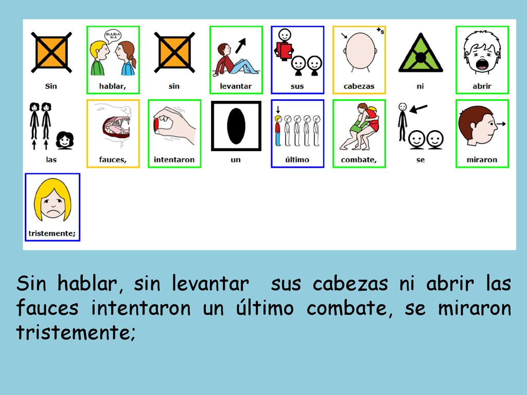 Sin hablar, sin levantar sus cabezas ni abrir las fauces intentaron un último combate, se miraron tristemente;