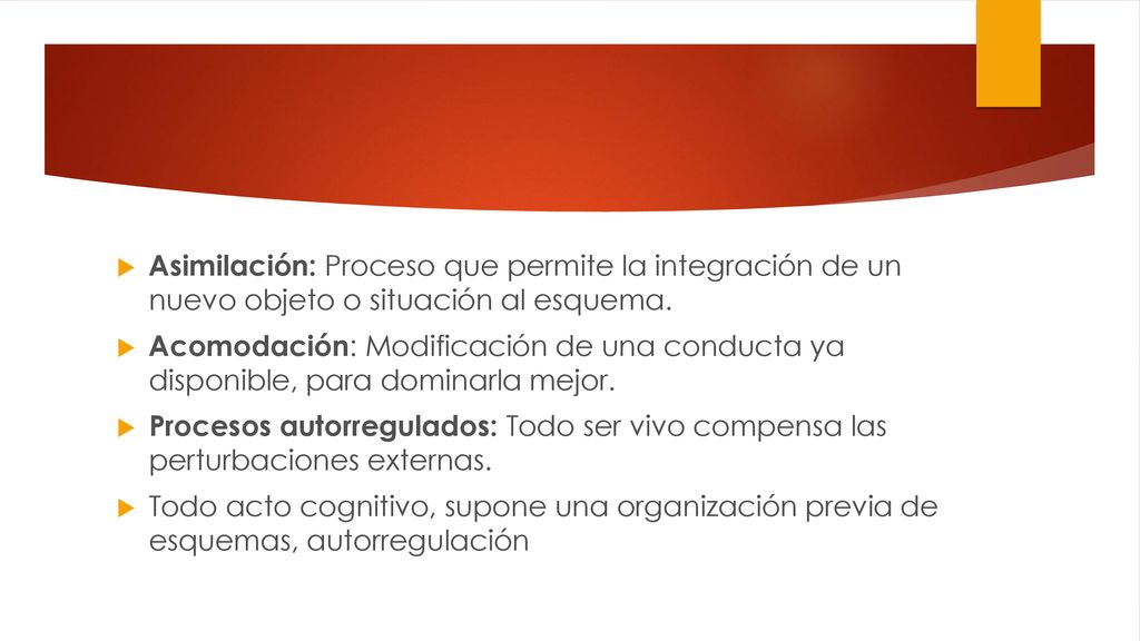 Asimilación: Proceso que permite la integración de un nuevo objeto o situación al esquema.