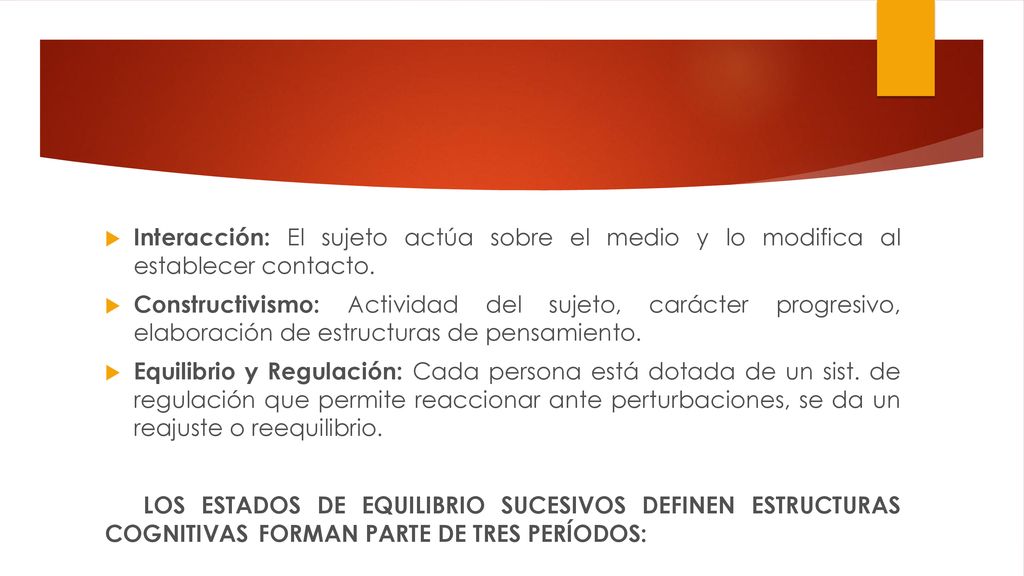Interacción: El sujeto actúa sobre el medio y lo modifica al establecer contacto.