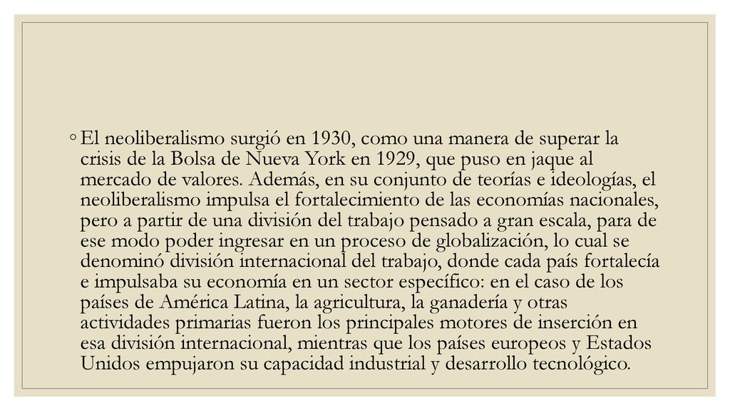 El neoliberalismo surgió en 1930, como una manera de superar la crisis de la Bolsa de Nueva York en 1929, que puso en jaque al mercado de valores.