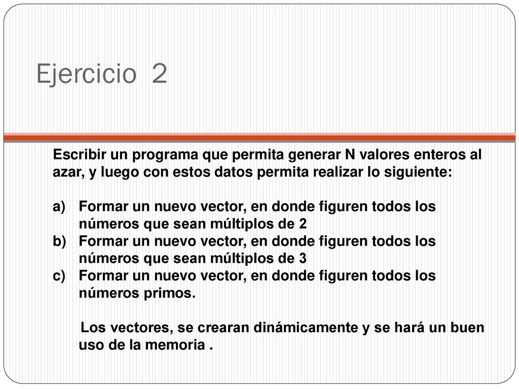 Ejercicio 2 Escribir un programa que permita generar N valores enteros al azar, y luego con estos datos permita realizar lo siguiente: